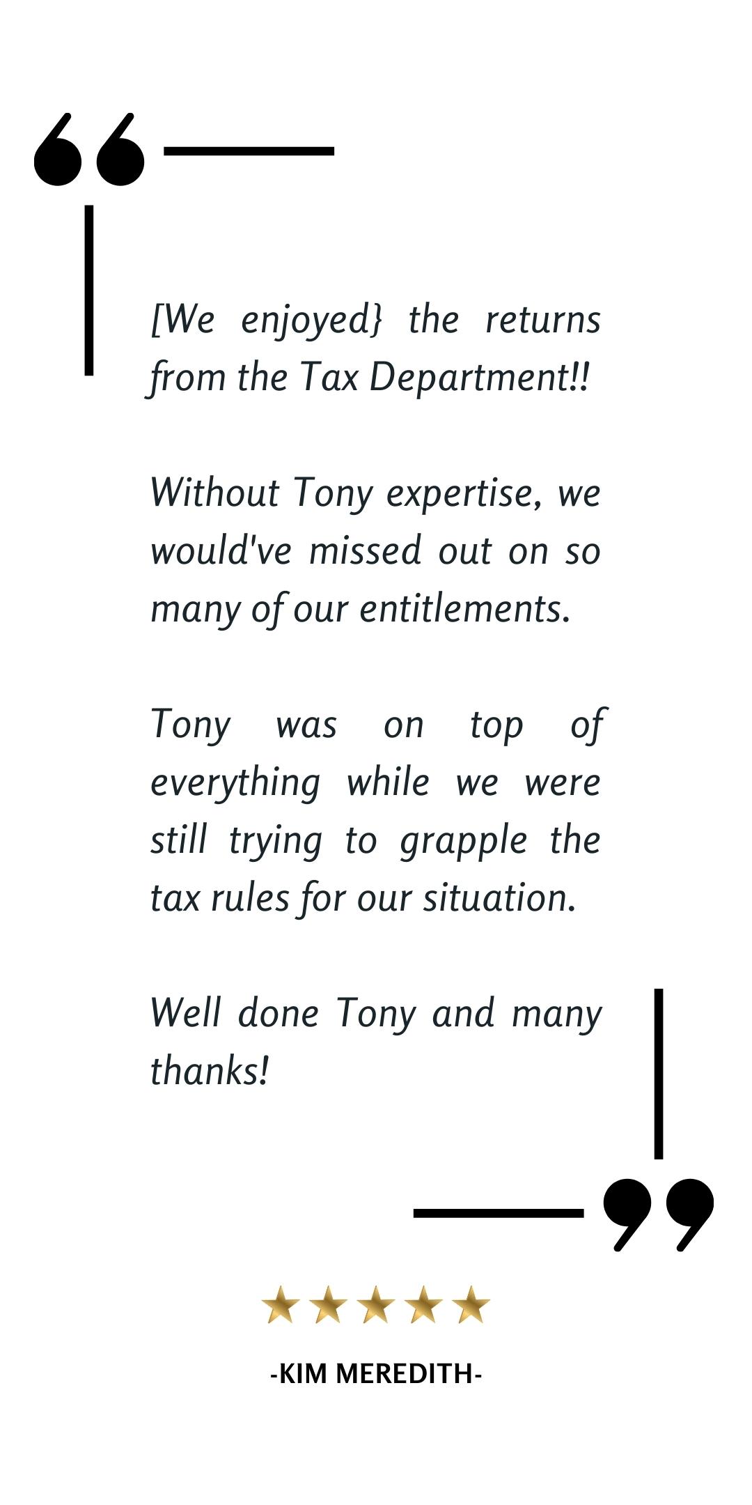 Kim Meredith client testimonial about DJ Grigg Financial expertise with tax entitlements